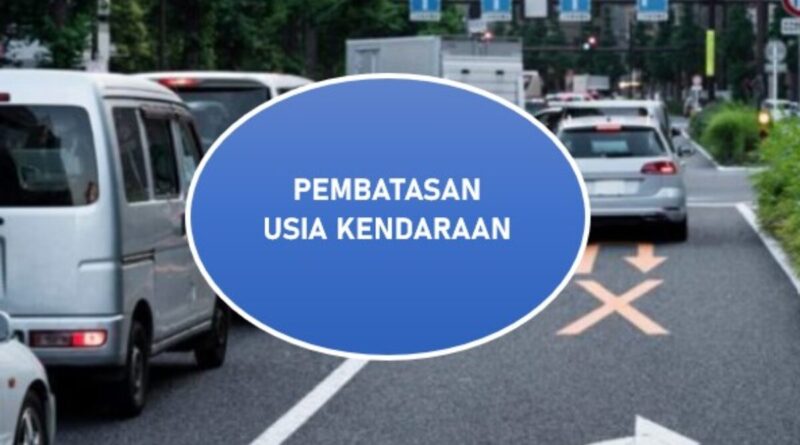 Implementasi Peraturan Pembatasan Usia Kendaraan