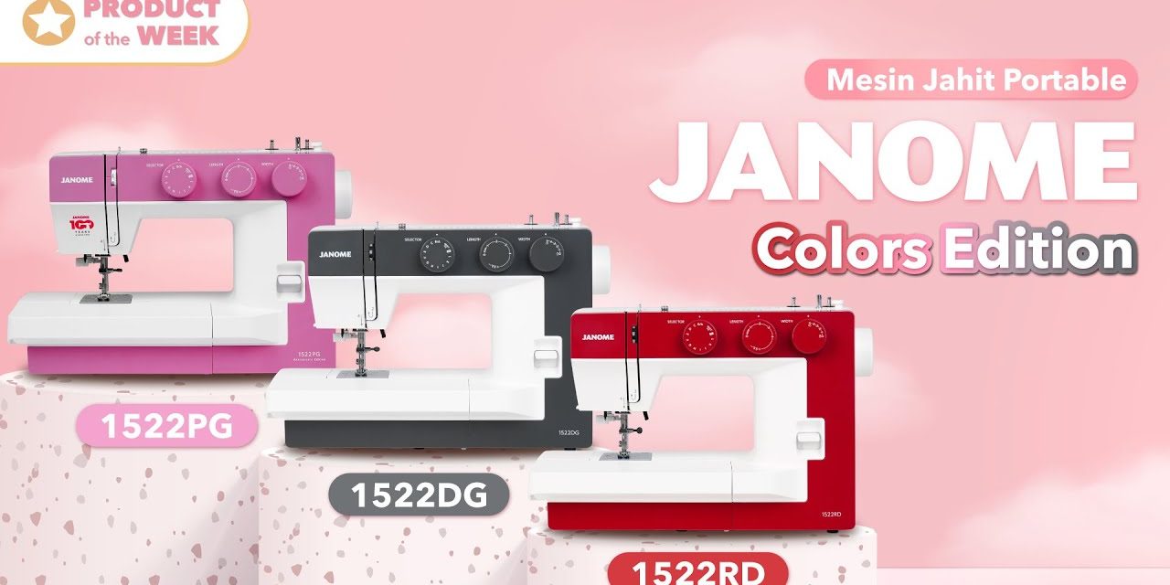 Mesin Jahit Janome Dengan Inovasi Dan Teknologi Modern